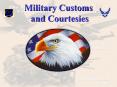 Military Customs and Courtesies Customs and Courtesies PowerPoint PPT Presentation