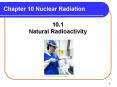 Chapter 10 Nuclear Radiation PowerPoint PPT Presentation