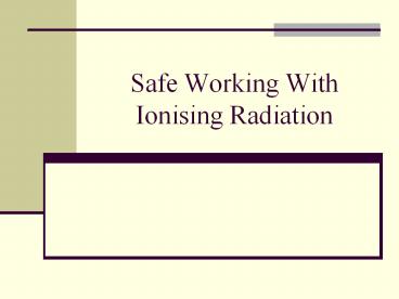 Safe Working With Ionising Radiation Programme What is