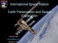 International Space Station Earth Preservation and Space Exploration PowerPoint PPT Presentation