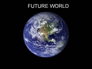FUTURE WORLD