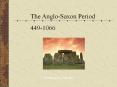 The Anglo-Saxon Period PowerPoint PPT Presentation