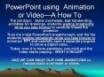 PowerPoint using Animation or Video—A How To PowerPoint PPT Presentation
