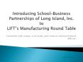Introducing School-Business Partnerships of Long Island, Inc. to LIFT’s Manufacturing Round Table PowerPoint PPT Presentation