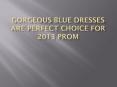 Gorgeous Blue Dresses Are Perfect Choice For 2013