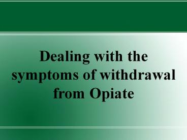 Narconon Fresh Start - Dealing with symptoms of withdrawal from Opiate.