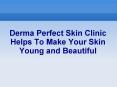 Derma Perfect Skin Clinic PowerPoint PPT Presentation