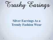Silver Earrings As a Trendy Fashion Wear