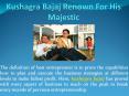 Kushagra Bajaj Renown For His Majestic PowerPoint PPT Presentation