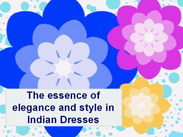 The essence of Indian Dresses