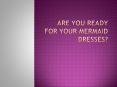 Are You Ready For Your Mermaid Dresses