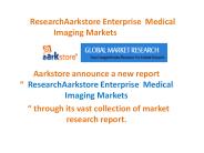 ResearchAarkstore Enterprise  Medical Imaging Markets  