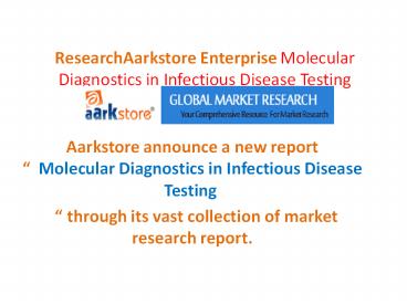 ResearchAarkstore Enterprise Molecular Diagnostics in Infectious Disease Testing