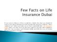 Few Facts on Life Insurance Dubai PowerPoint PPT Presentation