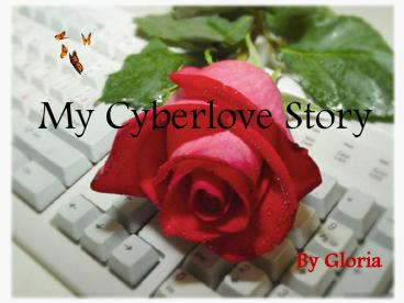 Gloria's Cyber Love Story!
