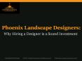 Phoenix Landscape Designers:  Why Hiring a Designer is a Sound Investment PowerPoint PPT Presentation