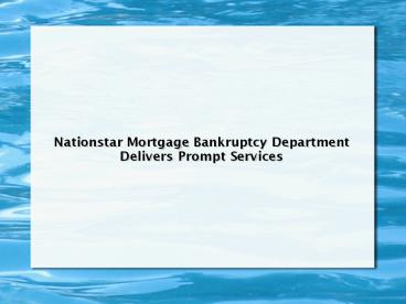 Nationstar Mortgage Bankruptcy Department Delivers Prompt Services