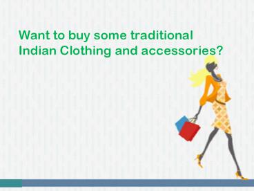 Want to buy traditional Indian clothing.ppt