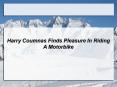 Harry Coumnas Finds Pleasure In Riding A Motorbike PowerPoint PPT Presentation