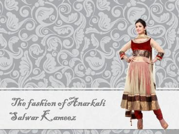 The fashion of Anarkali Salwar Kameez