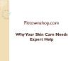 Why Your Skin Care Needs Expert Help PowerPoint PPT Presentation