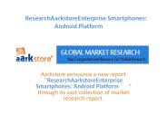 ResearchAarkstoreEnterprise Smartphones  Android Platform