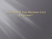 Why Would You Become Civil Engineer?