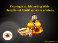 L’écologie du Marketing Web Recycler et Réutiliser votre contenu PowerPoint PPT Presentation