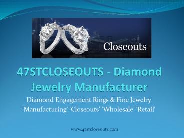 47stcloseouts.com Brings Luxury Online Jewelry Collection at Lowest Prices