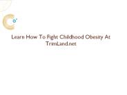 Learn How To Fight Childhood Obesity At TrimLand.net
