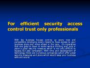 For efficient security access control trust only professionals