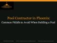 Pool Contractor in Phoenix:  Common Pitfalls to Avoid When Building a Pool PowerPoint PPT Presentation