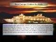 Best Europe Cruises for Kids PowerPoint PPT Presentation
