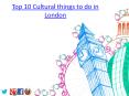 TOP 10 Cultural Things To Do In London PowerPoint PPT Presentation