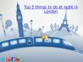 TOP 5 Things To Do At Night In London PowerPoint PPT Presentation