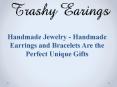 Handmade Jewelry - Handmade Earrings and Bracelets Are the Perfect Unique Gifts PowerPoint PPT Presentation