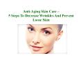 Anti-Aging Skin Care - 5 Steps To Decrease Wrinkles And Prevent Loose Skin PowerPoint PPT Presentation
