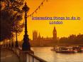 Interesting things to do in London