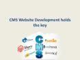 CMS Website Development holds the key PowerPoint PPT Presentation