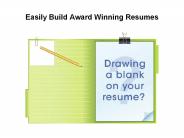 Easily Build Award Winning Resumes