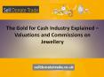 The Gold for Cash Industry Explained – Valuations and Commissions on Jewellery PowerPoint PPT Presentation