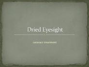 Dried Eyesight