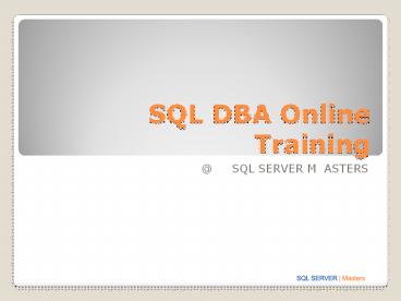 Sql dba online training@SQL MASTERS presentation | free to download
