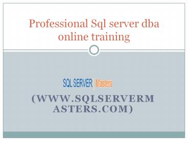 Sql server dba online training(www.sqlservermasters.com)USA,CANADA,UK & AUSTRALIA