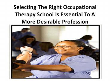 Selecting The Right Occupational Therapy School Is Essential To A More ...
