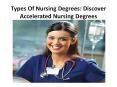 Types Of Nursing Degrees: Discover Accelerated Nursing Degrees PowerPoint PPT Presentation