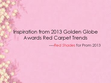 Inspiration from 2013 Golden Globe Awards Red Carpet Trends