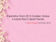 Inspiration from 2013 Golden Globe Awards Red Carpet Trends