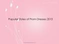 Pouplar Styles of Prom Dresses 2013