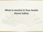 What to involve in Your Austin Home Safety